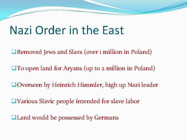 Nazi Order in the East q Removed Jews and Slavs (over 1 million in