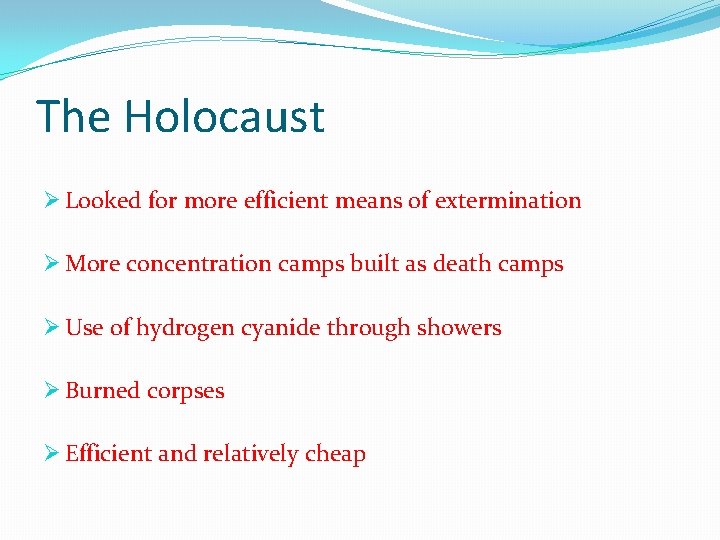 The Holocaust Ø Looked for more efficient means of extermination Ø More concentration camps