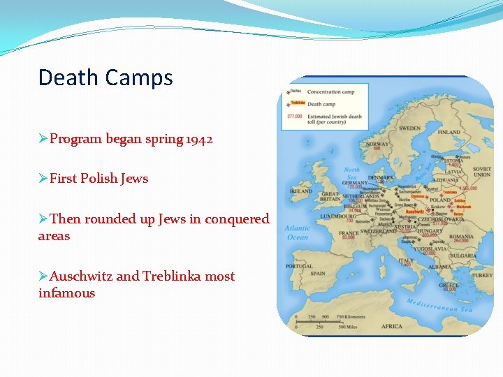 Death Camps ØProgram began spring 1942 ØFirst Polish Jews ØThen rounded up Jews in