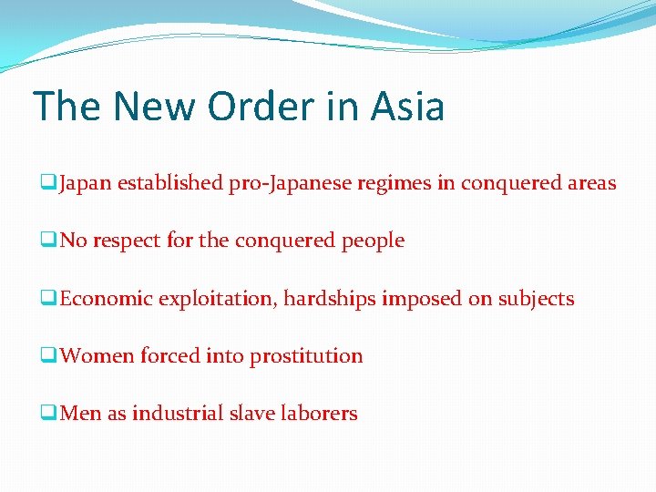 The New Order in Asia q Japan established pro-Japanese regimes in conquered areas q