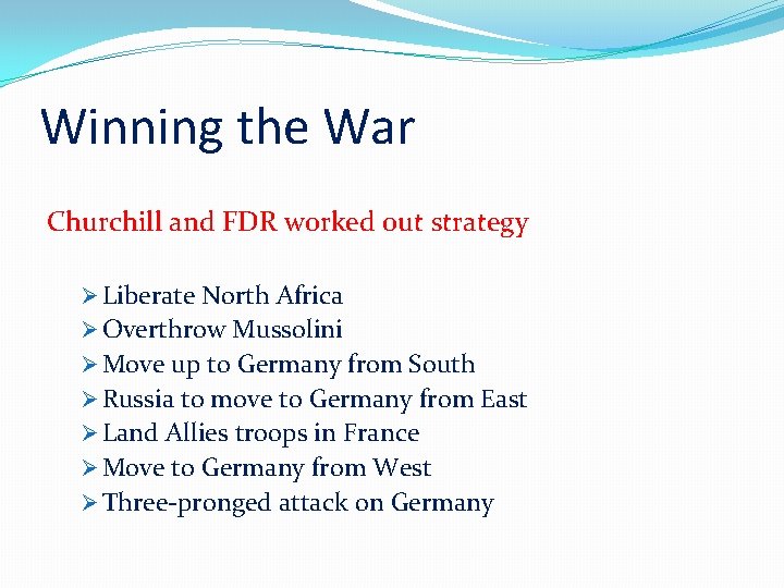 Winning the War Churchill and FDR worked out strategy Ø Liberate North Africa Ø