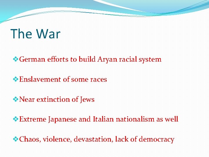 The War v. German efforts to build Aryan racial system v. Enslavement of some