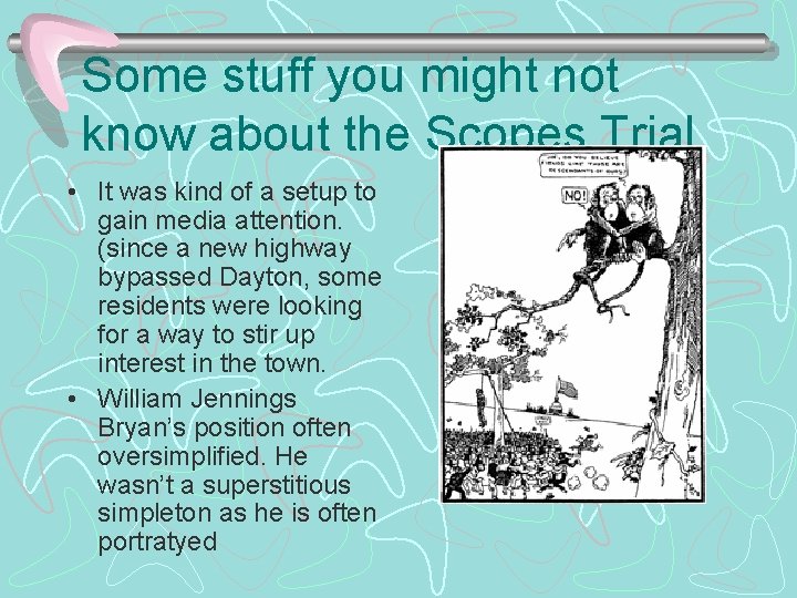 Some stuff you might not know about the Scopes Trial • It was kind