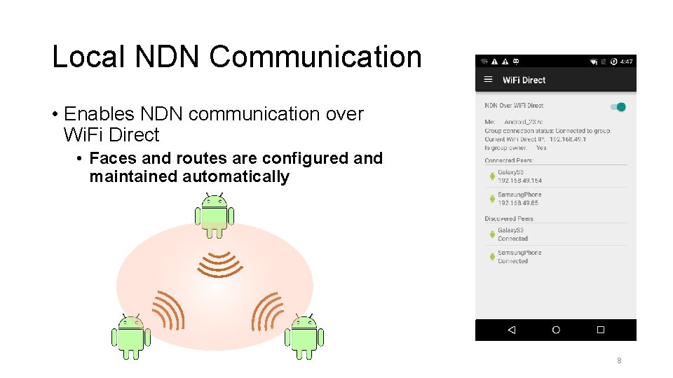 Local NDN Communication • Enables NDN communication over Wi. Fi Direct • Faces and Local NDN Communication • Enables NDN communication over Wi. Fi Direct • Faces and