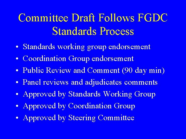 Committee Draft Follows FGDC Standards Process • • Standards working group endorsement Coordination Group