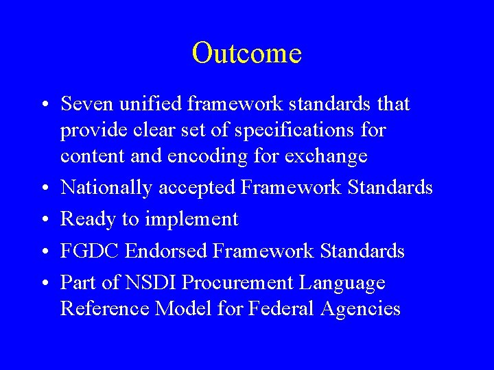 Outcome • Seven unified framework standards that provide clear set of specifications for content