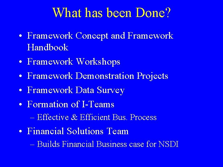 What has been Done? • Framework Concept and Framework Handbook • Framework Workshops •