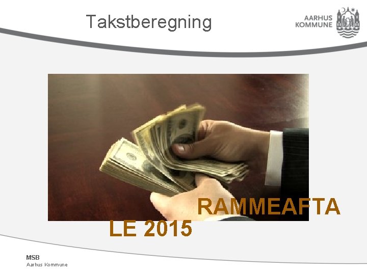 Takstberegning RAMMEAFTA LE 2015 MSB Aarhus Kommune 