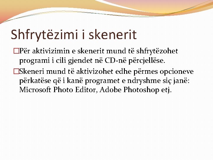 Shfrytëzimi i skenerit �Për aktivizimin e skenerit mund të shfrytëzohet programi i cili gjendet