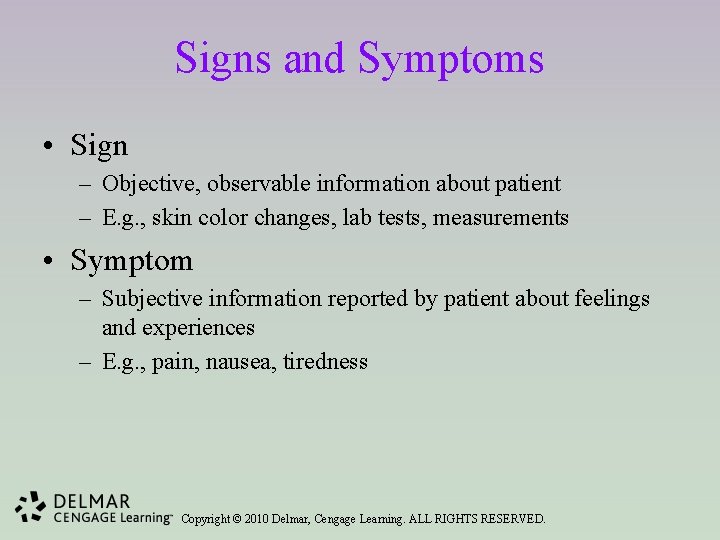 Signs and Symptoms • Sign – Objective, observable information about patient – E. g.