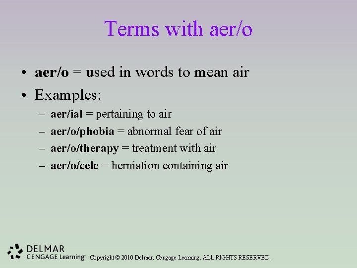 Terms with aer/o • aer/o = used in words to mean air • Examples: