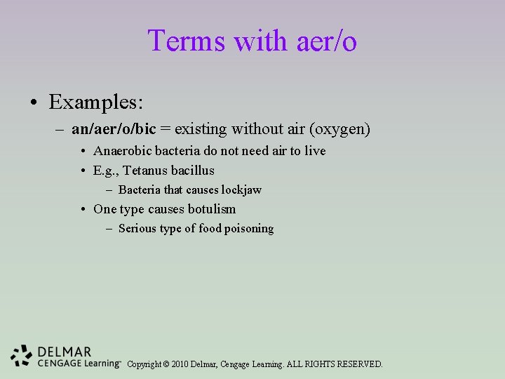 Terms with aer/o • Examples: – an/aer/o/bic = existing without air (oxygen) • Anaerobic