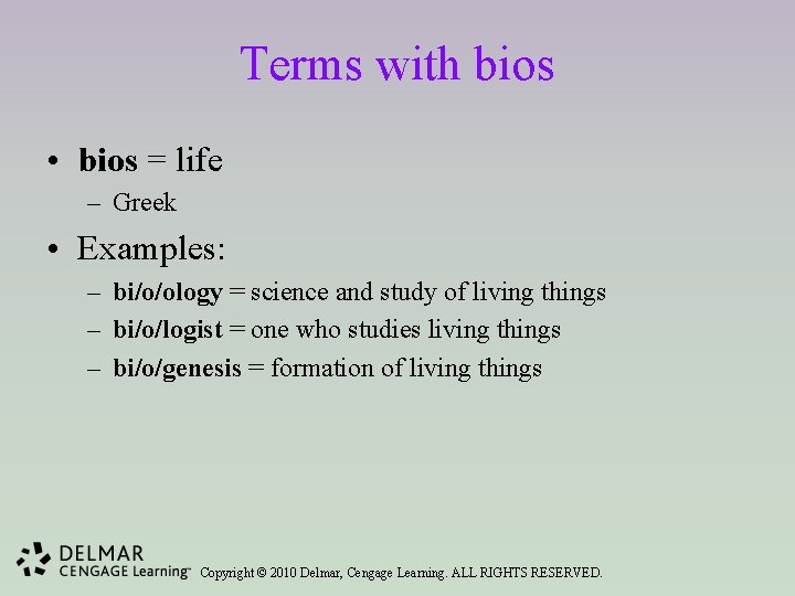 Terms with bios • bios = life – Greek • Examples: – bi/o/ology =