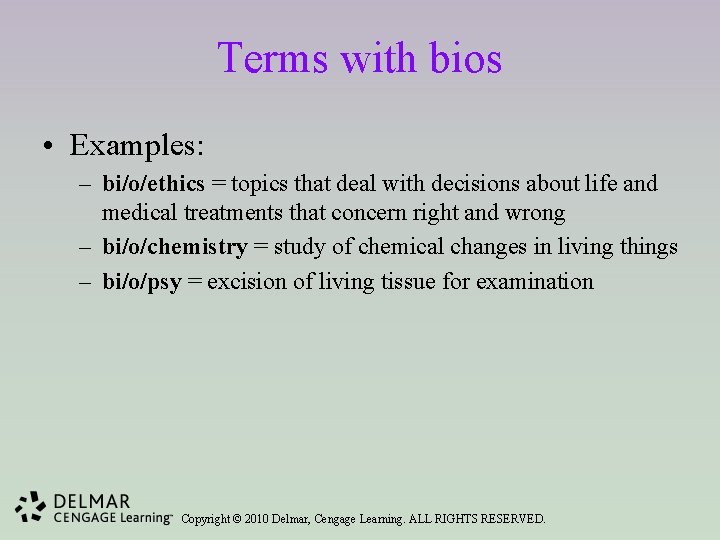 Terms with bios • Examples: – bi/o/ethics = topics that deal with decisions about