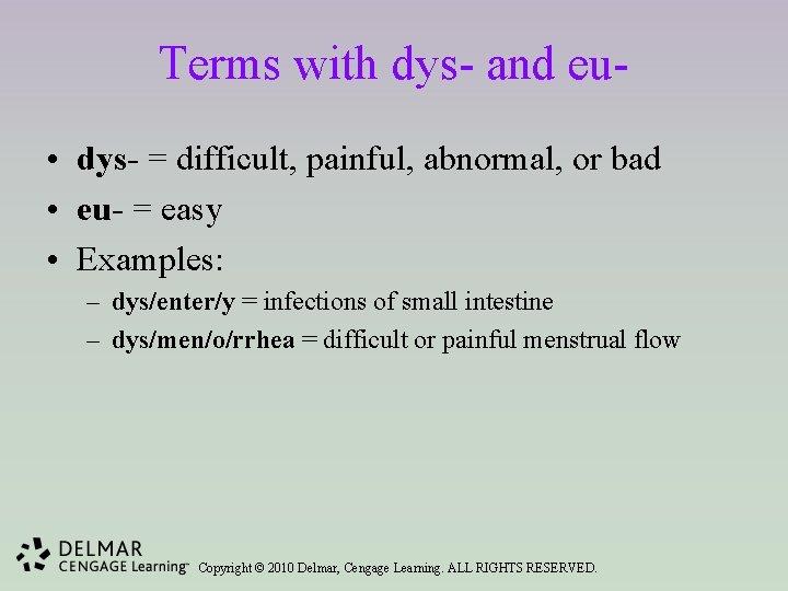 Terms with dys- and eu • dys- = difficult, painful, abnormal, or bad •