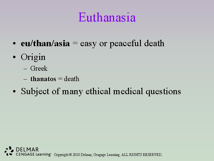 Euthanasia • eu/than/asia = easy or peaceful death • Origin – Greek – thanatos