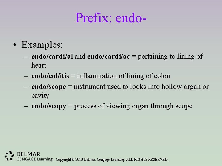 Prefix: endo • Examples: – endo/cardi/al and endo/cardi/ac = pertaining to lining of heart