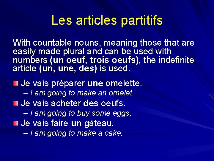 Les articles partitifs With countable nouns, meaning those that are easily made plural and