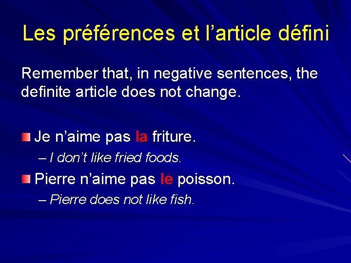 Les préférences et l’article défini Remember that, in negative sentences, the definite article does