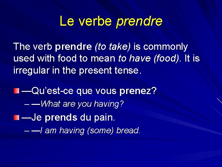 Le verbe prendre The verb prendre (to take) is commonly used with food to Le verbe prendre The verb prendre (to take) is commonly used with food to