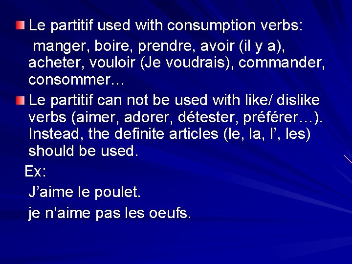 Le partitif used with consumption verbs: manger, boire, prendre, avoir (il y a), acheter,