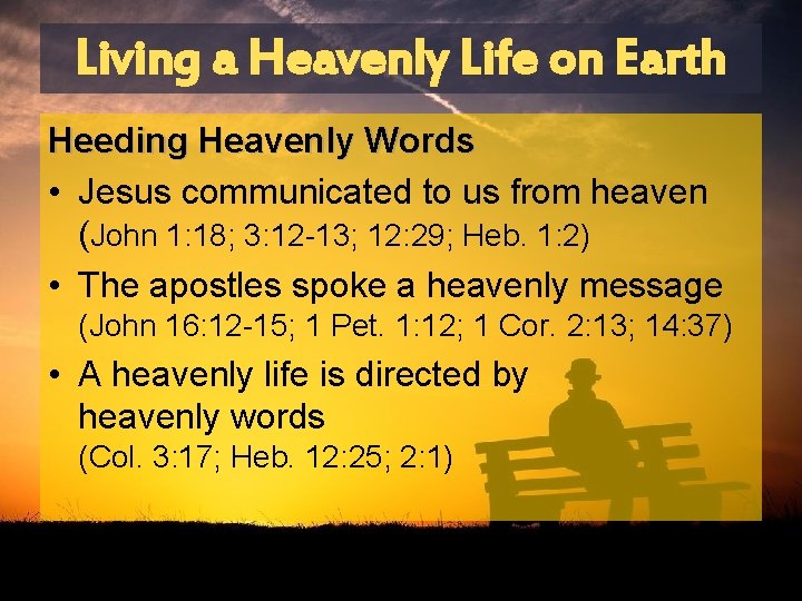 Living a Heavenly Life on Earth Heeding Heavenly Words • Jesus communicated to us