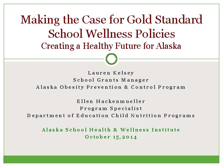 Making the Case for Gold Standard School Wellness Policies Creating a Healthy Future for