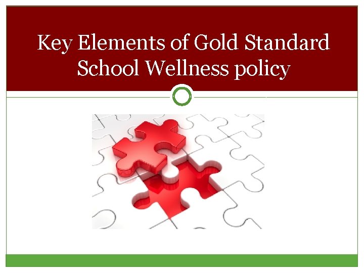 Key Elements of Gold Standard School Wellness policy 