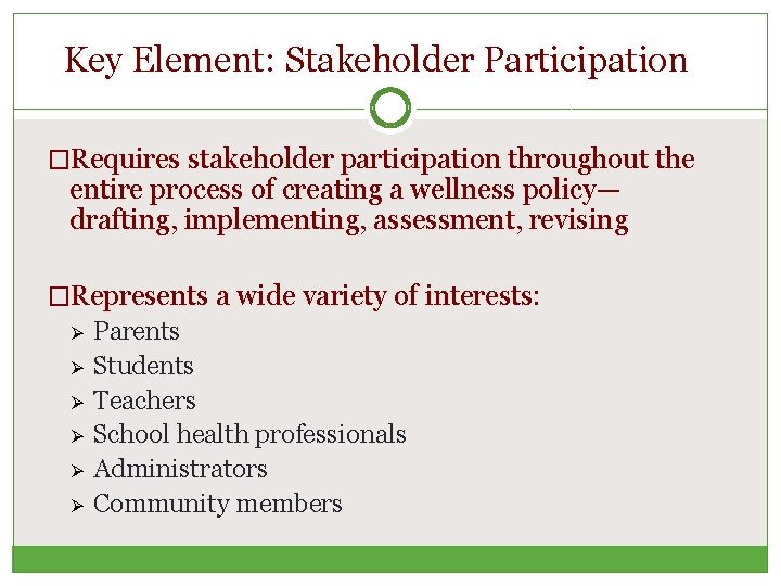 Key Element: Stakeholder Participation �Requires stakeholder participation throughout the entire process of creating a