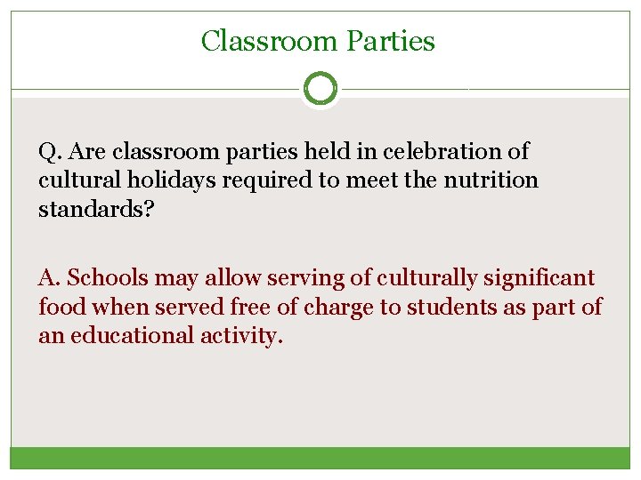 Classroom Parties Q. Are classroom parties held in celebration of cultural holidays required to