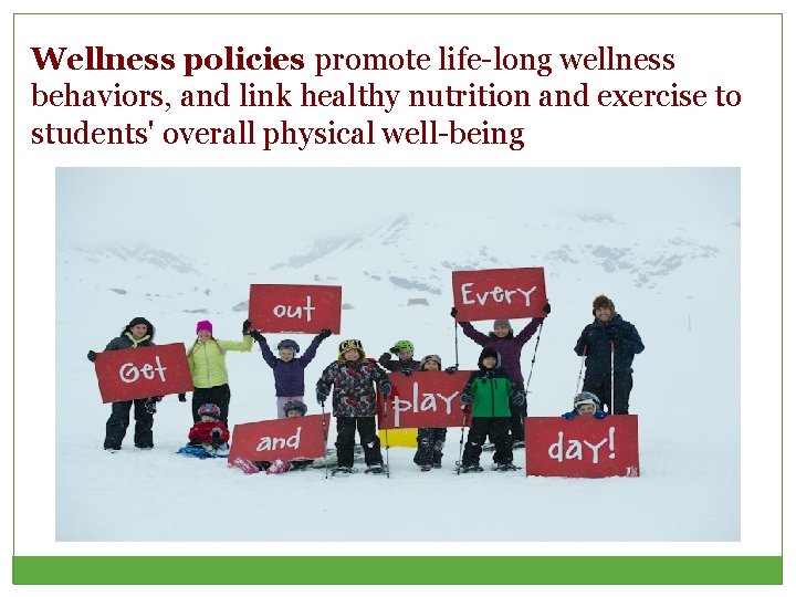 Wellness policies promote life-long wellness behaviors, and link healthy nutrition and exercise to students'