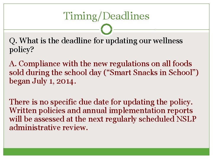 Timing/Deadlines Q. What is the deadline for updating our wellness policy? A. Compliance with