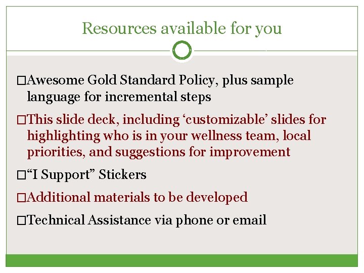 Resources available for you �Awesome Gold Standard Policy, plus sample language for incremental steps