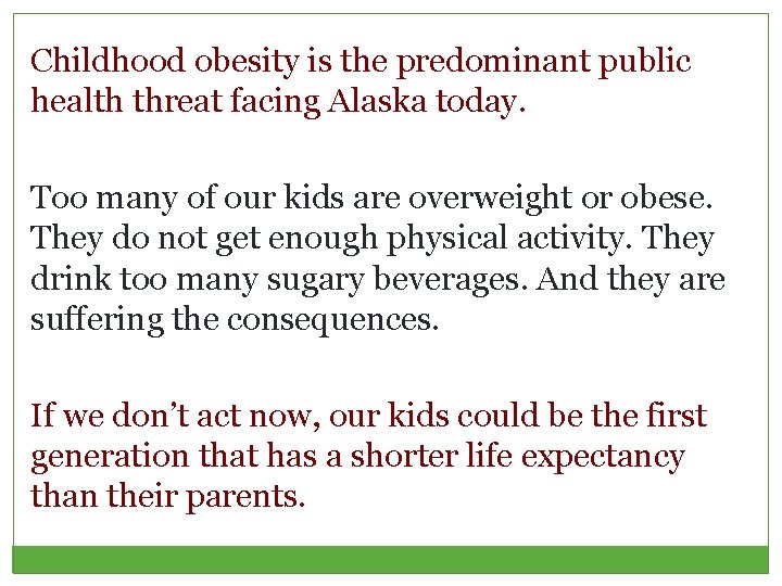 Childhood obesity is the predominant public health threat facing Alaska today. Too many of