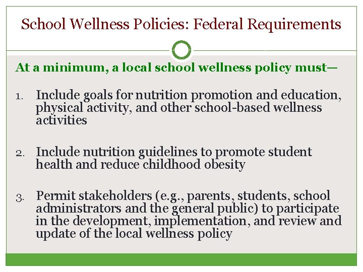 School Wellness Policies: Federal Requirements At a minimum, a local school wellness policy must—