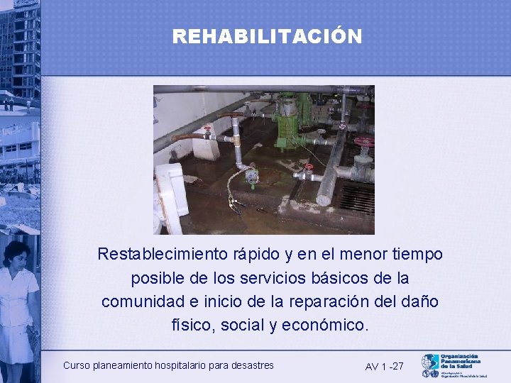 REHABILITACIÓN Restablecimiento rápido y en el menor tiempo posible de los servicios básicos de