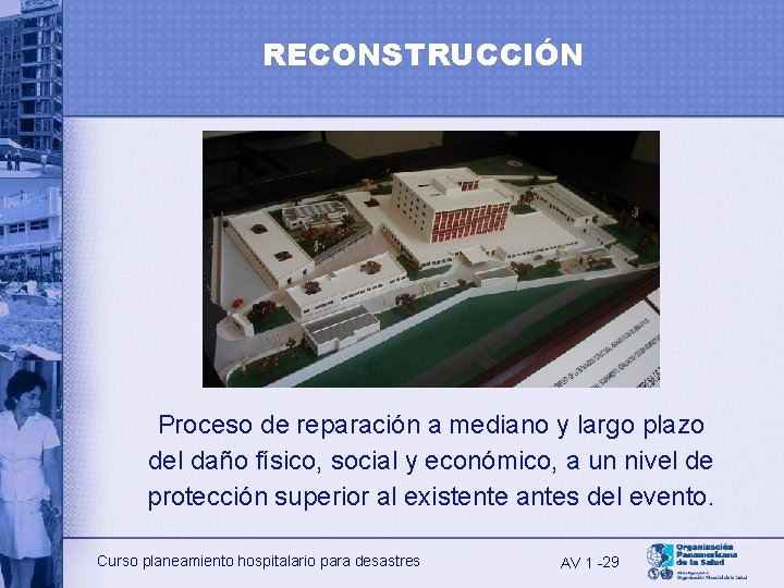 RECONSTRUCCIÓN Proceso de reparación a mediano y largo plazo del daño físico, social y