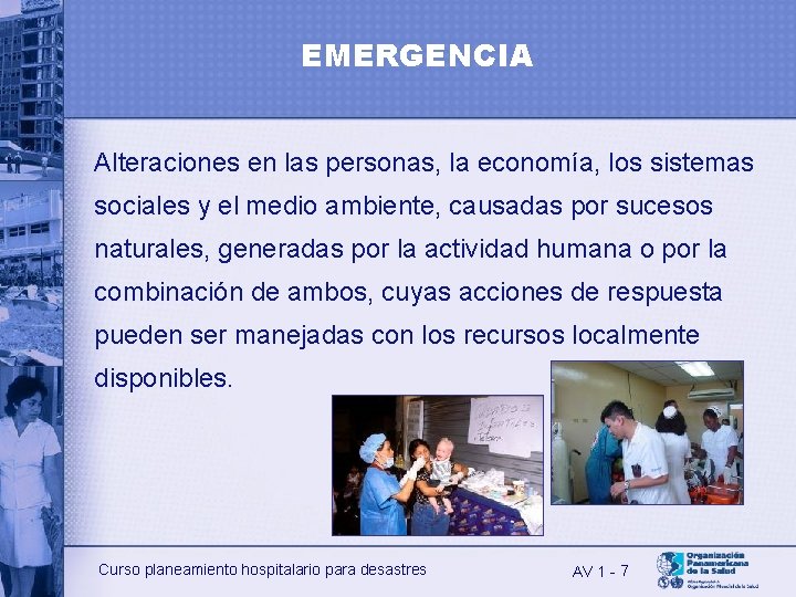 EMERGENCIA Alteraciones en las personas, la economía, los sistemas sociales y el medio ambiente,