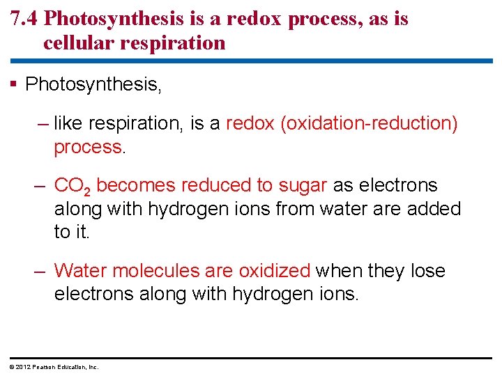7. 4 Photosynthesis is a redox process, as is cellular respiration § Photosynthesis, –