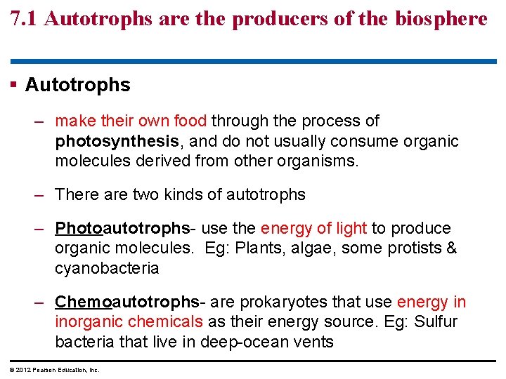 7. 1 Autotrophs are the producers of the biosphere § Autotrophs – make their