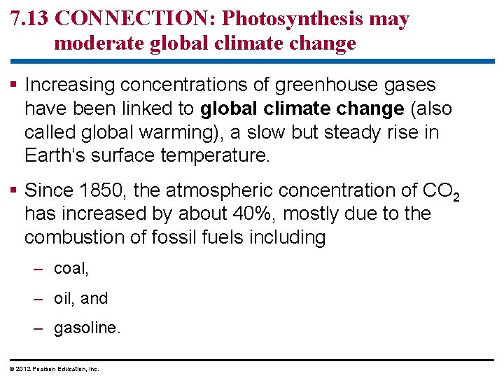 7. 13 CONNECTION: Photosynthesis may moderate global climate change § Increasing concentrations of greenhouse