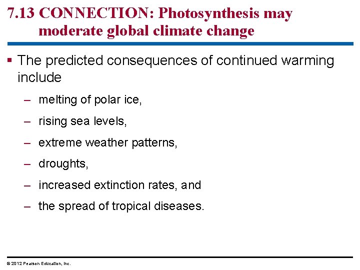 7. 13 CONNECTION: Photosynthesis may moderate global climate change § The predicted consequences of