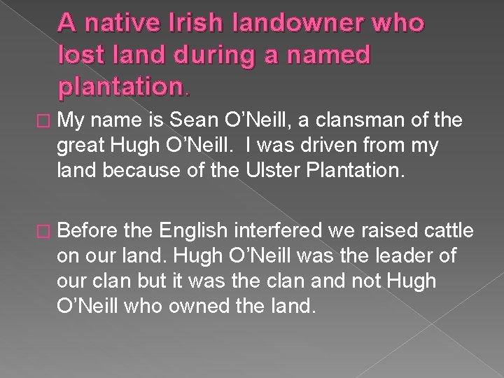 A native Irish landowner who lost land during a named plantation. � My name