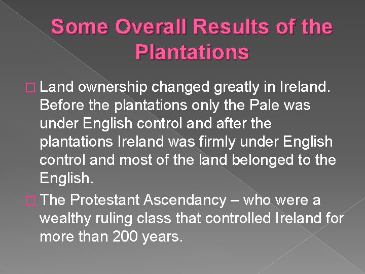 Some Overall Results of the Plantations � Land ownership changed greatly in Ireland. Before