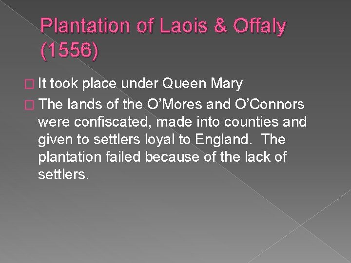 Plantation of Laois & Offaly (1556) � It took place under Queen Mary �