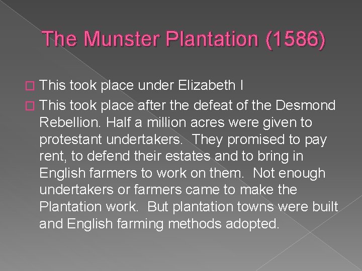 The Munster Plantation (1586) This took place under Elizabeth I � This took place