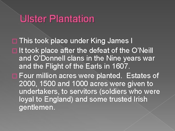 Ulster Plantation � This took place under King James I � It took place