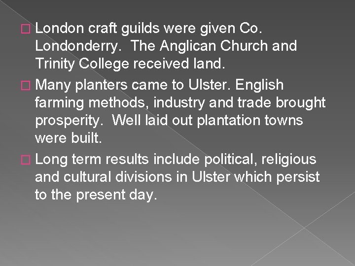 � London craft guilds were given Co. Londonderry. The Anglican Church and Trinity College