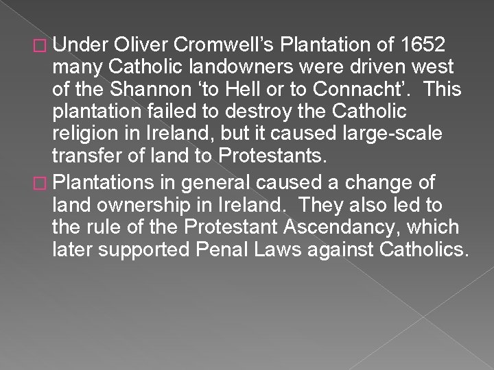 � Under Oliver Cromwell’s Plantation of 1652 many Catholic landowners were driven west of