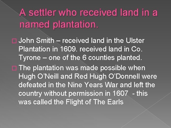 A settler who received land in a named plantation. � John Smith – received